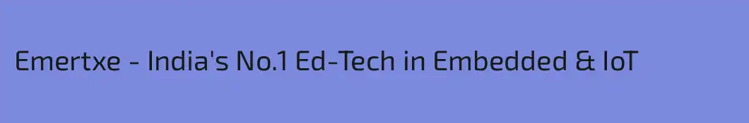 Emertxe - India's No.1 Ed-Tech in Embedded & IoT 